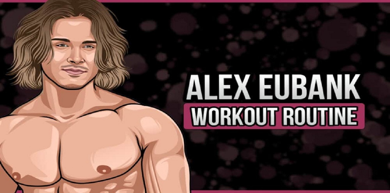 Alex Eubank Workout Routine